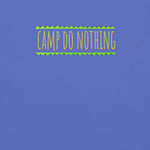 A screen-printed graphic on a textured periwinkle blue fabric features the text 'CAMP DO NOTHING' in a vibrant, orange-pink gradient font, contained between two bright green zigzag border strips.