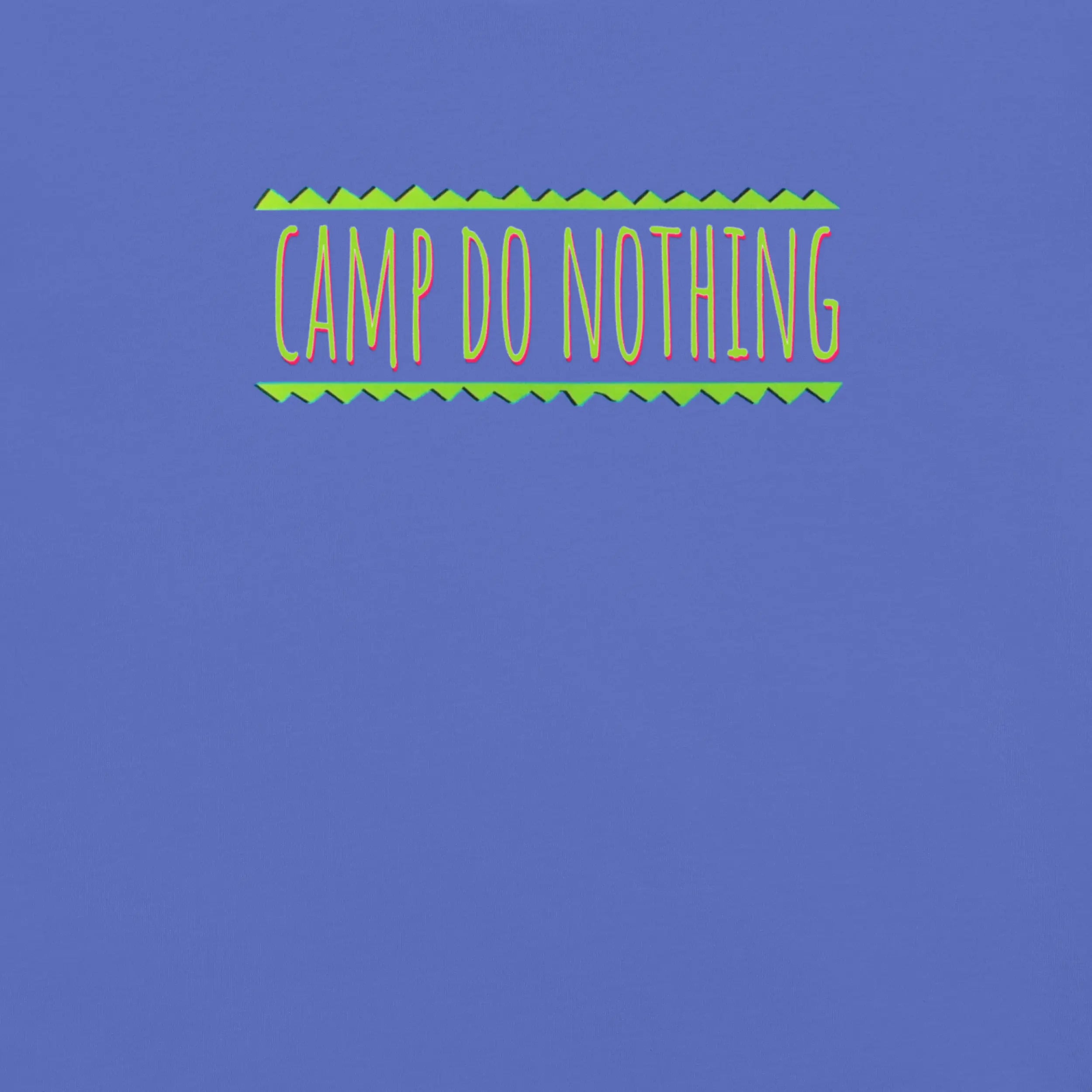 A screen-printed graphic on a textured periwinkle blue fabric features the text 'CAMP DO NOTHING' in a vibrant, orange-pink gradient font, contained between two bright green zigzag border strips.